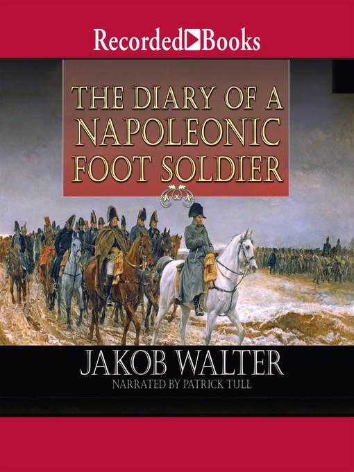 Title details for The Diary of a Napoleonic Foot Soldier by Jakob Walter - Wait list